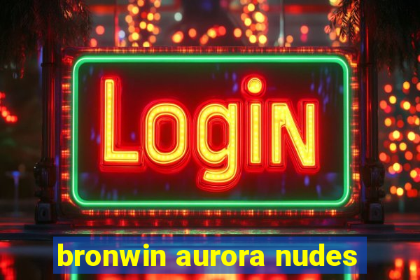 bronwin aurora nudes